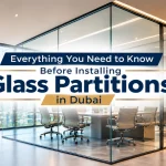 Everything You Need to Know Before Installing Glass Partition in Dubai Everything to Know Before Installing Glass Partition in Dubai